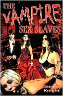 Jacqui Knight: The Vampire Sex Slaves