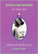 Susan Croft: Votes For Women and Other Plays