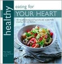 Paul Gayler: Healthy Eating for Your Heart: 100 Mouthwatering Heart-Friendly Recipes from a Leading Chef and Dietician