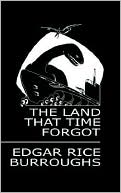 Edgar Rice Burroughs: Land That Time Forgot