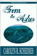 Carolyn R. Scheidies: From the Ashes: A Christian Romance Novel