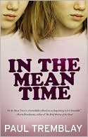 Paul Tremblay: In the Mean Time