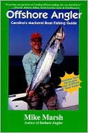Book cover image of Offshore Angler: Carolina's Mackerel Boat Fishing Guide by Mike Marsh