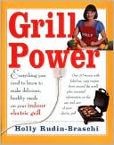 Book cover image of Grill Power: Everything You Need to Know to Make Delicious, Healthy Meals on Your Indoor Grill by Holly Rudin-Braschi