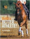 Lesley Webb: Build A Better Athlete: 15 Gymnastic Exercises for Your Horse