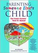 Ann Stressman: Parenting Someone Else's Child: The Foster Parents' 'How-To' Manual
