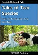 Patricia B. McConnell: Tales of Two Species: Essays on Loving and Living with Dogs