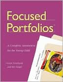 Gaye Gronlund: Focused Portfolios(tm): A Complete Assessment for the Young Child