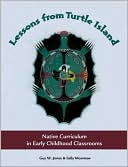 Guy W. Jones: Lessons from Turtle Island: Native Curriculum in Early Childhood Classrooms, Vol. 1