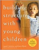 Ingrid Chalufour: Building Structures with Young Children