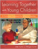Book cover image of Learning Together with Young Children: A Curriculum Framework for Reflective Teachers by Deb Curtis