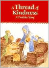 Book cover image of A Thread of Kindness: A Tzedakah Story by Leah P. Shollar