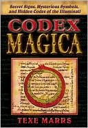 Texe Marrs: Codex Magica: Secret Signs, Mysterious Symbols, and Hidden Codes of the Illuminati