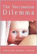Book cover image of The Vaccination Dilemma: A Natural Approach by Christine Murphy