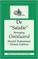 Book cover image of De Salafie Beweging Ontsluierd by Shaykh Muhammad Hisham Kabbani