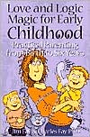 Book cover image of Love & Logic Magic for Early Childhood: Practical Parenting from Birth to Six Years by Jim Fay