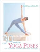 Book cover image of 30 Essential Yoga Poses: For Beginning Students and Their Teachers by Judith Hanson Lasater