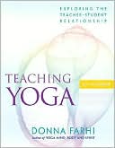 Donna Farhi: Teaching Yoga: Ethics and the Teacher-Student Relationship