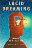 Robert Waggoner: Lucid Dreaming: Gateway to the Inner Self