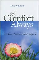 Linda Norlander: To Comfort Always: A Nurse's Guide to End-of-Life Care