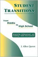 J. Allen Queen: Student transitions from middle to high School: Improving Achievement and Creating a Safer Environment
