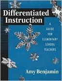 Amy Benjamin: Differentiated instruction for elementary School: A Guide for Elementary School Teachers