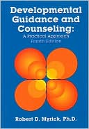 Robert D. Myrick: Developmental Guidance and Counseling: A Practical Approach