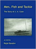 Ralph Bandini: Men, Fish and Tackle: The Story of J. A. Coxe