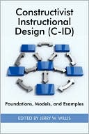 Jerry W Willis: Constructivist Instructional Design (C-Id) Foundations, Models, And Examples (Pb)