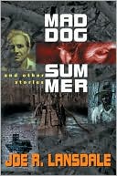Book cover image of Mad Dog Summer and Other Stories by Joe R. Lansdale