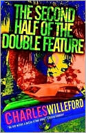 Book cover image of The Second Half of the Double Feature by Charles Willeford