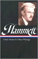 Book cover image of Dashiell Hammett: Crime Stories and Other Writings (Library of America), Vol. 1 by Dashiell Hammett