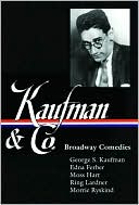 George S. Kaufman: Kaufman and Co: Broadway Comedies
