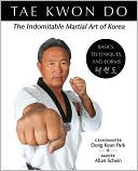 Book cover image of Tae Kwon Do Basics, Techniques and Forms: The Indomitable Martial Art of Korea by Dong Keun Park
