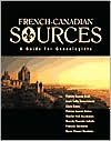 Book cover image of French Canadian Sources: A Guide for Genealogists by Patricia Kenney Geyh