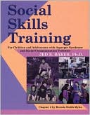Book cover image of Social Skills Training for Children and Adolescents With: Asperger Syndrome and Social Communication Problems by Jed Baker