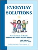Mindy Small: Everyday Solutions: A Practical Guide for Families of Children with Autism Spectrum Disorders