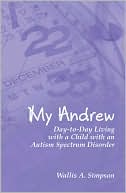 Book cover image of My Andrew: Day-to-Day Living with a Child with an Autism Spectrum Disorder by Wallis A. Simpson