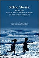 Lynne Stern Feiges: Sibling Stories: Reflections on Life with a Brother or Sister on the Autism Spectrum