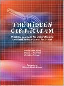 Book cover image of Hidden Curriculum: Practical Solutions for Understanding Unstated Rules in Social Situations by Brenda Smith Myles