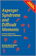 Book cover image of Asperger Syndrome and Difficult Moments: Practical Solutions for Tantrums, Rage, and Meltdowns by Brenda Smith Myles