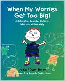 Book cover image of When My Worries Get Too Big: A Relaxation Book for Children Who Live with Anxiety by Kari Dunn Buron
