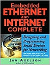 Jan Axelson: Embedded Ethernet and Internet Complete