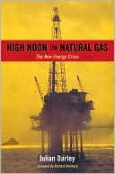 Julian Darley: High Noon for Natural Gas: The New Energy Crisis