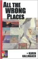 Karin Kallmaker: All the Wrong Places