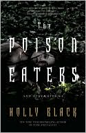 Holly Black: The Poison Eaters: and Other Stories