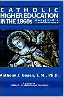 Anthony J Dosen: Catholic Higher Education In The 1960s
