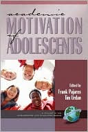 Frank Pajares: Academic Motivation of Adolescents (Adolescence and Education Series)
