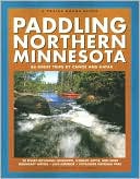 Book cover image of Paddling Northern Minnesota: 86 Great trips by Canoe and Kayak by Lynne Smith Diebel