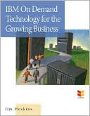Book cover image of IBM On Demand Technology for the Growing Business: How to Optimize Your Computing Environment for Today and Tomorrow by Jim Hoskins